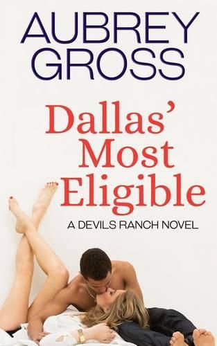 Cover image for Dallas' Most Eligible: Devils Ranch Series Book 4