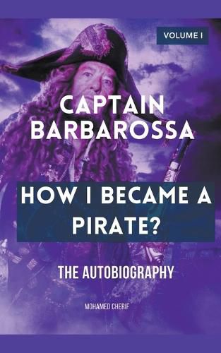 Cover image for Captain Barbarossa: How I Became A Pirate?