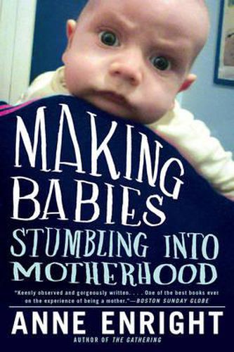 Cover image for Making Babies: Stumbling into Motherhood