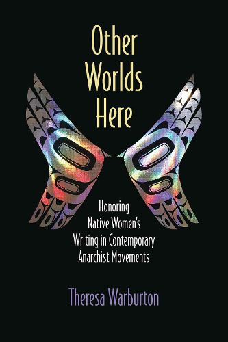 Cover image for Other Worlds Here: Honoring Native Women's Writing in Contemporary Anarchist Movements