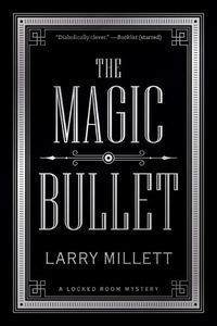 Cover image for The Magic Bullet: A Locked Room Mystery