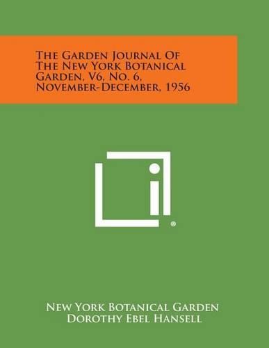 Cover image for The Garden Journal of the New York Botanical Garden, V6, No. 6, November-December, 1956