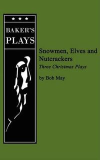 Cover image for Snowmen, Elves and Nutcrackers