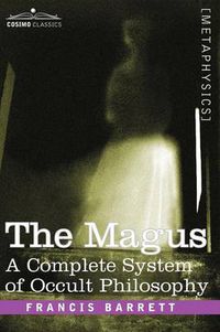 Cover image for The Magus, a Complete System of Occult Philosophy