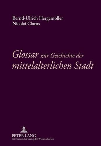 Cover image for Glossar zur Geschichte der mittelalterlichen Stadt