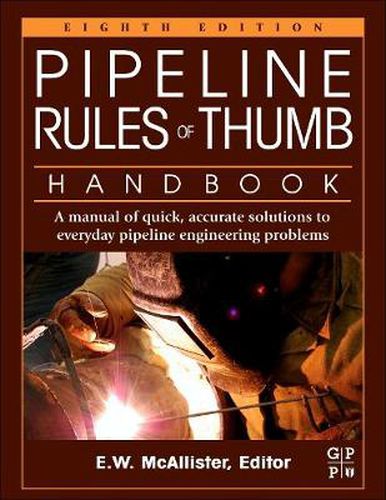 Cover image for Pipeline Rules of Thumb Handbook: A Manual of Quick, Accurate Solutions to Everyday Pipeline Engineering Problems