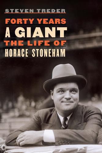 Forty Years a Giant: The Life of Horace Stoneham