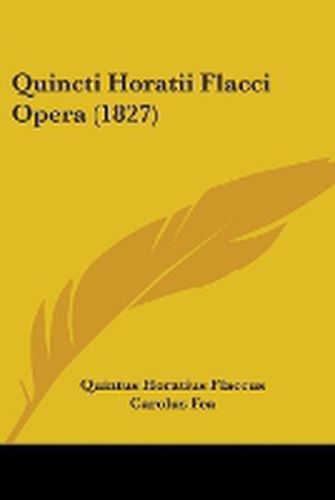 Cover image for Quincti Horatii Flacci Opera (1827)