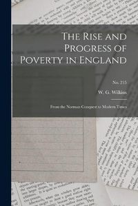 Cover image for The Rise and Progress of Poverty in England: From the Norman Conquest to Modern Times; no. 215