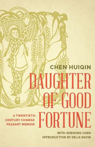 Cover image for Daughter of Good Fortune: A Twentieth-Century Chinese Peasant Memoir