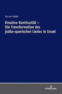 Cover image for Kreative Kontinuitaet - Die Transformation Des Judaeo-Spanischen Liedes in Israel