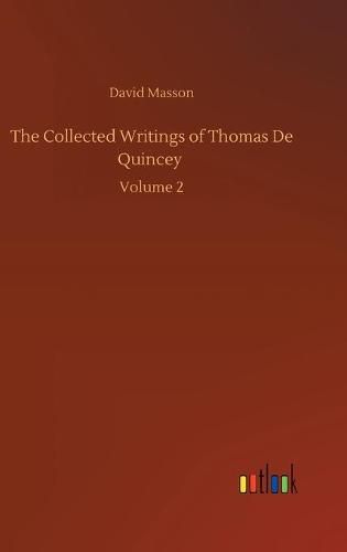 Cover image for The Collected Writings of Thomas De Quincey: Volume 2