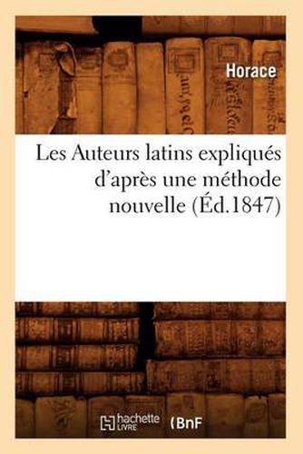 Cover image for Les Auteurs Latins Expliques d'Apres Une Methode Nouvelle (Ed.1847)