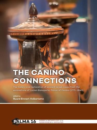 The Canino Connections: The history and restoration of ancient Greek vases from the excavations of Lucien Bonaparte, Prince of Canino (1775-1840)