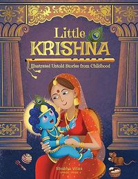 Cover image for Little Krishna - Illustrated Untold Stories from Childhood