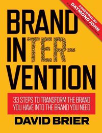 Cover image for Brand Intervention: 33 Steps to Transform the Brand You Have into the Brand You Need