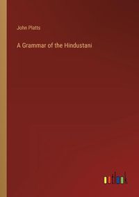 Cover image for A Grammar of the Hindustani