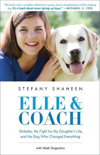 Cover image for Elle & Coach: Diabetes, the Fight for My Daughter's Life, and the Dog Who Changed Everything