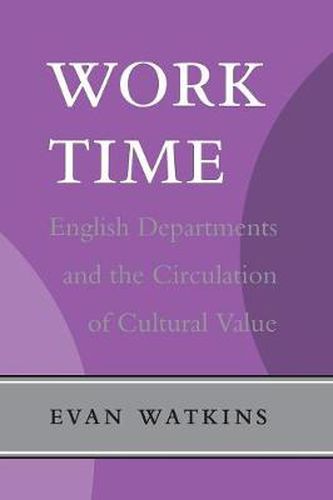 Cover image for Work Time: English Departments and the Circulation of Cultural Value