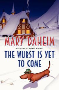 Cover image for The Wurst Is Yet to Come: A Bed-and-Breakfast Mystery