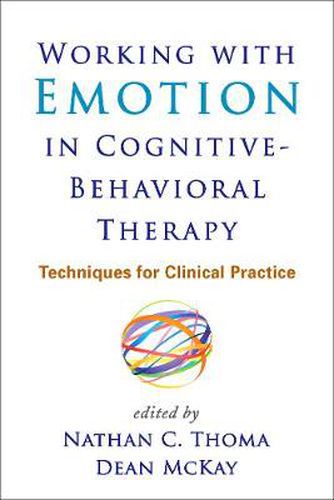 Cover image for Working with Emotion in Cognitive-Behavioral Therapy: Techniques for Clinical Practice