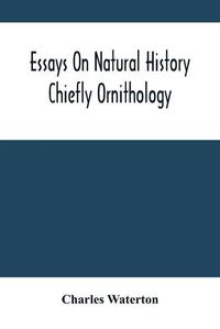 Cover image for Essays On Natural History: Chiefly Ornithology