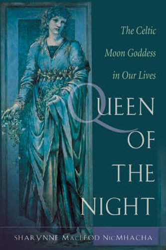 Cover image for Queen of the Night: The Celtic Moon Goddess in Our Lives