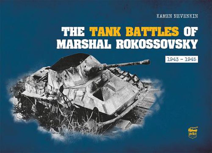 Cover image for The Tank Battles of Marshal Rokossovsky: 1943-1945