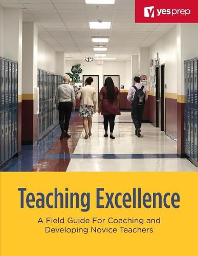 Teaching Excellence: A Field Guide for Coaching and Developing Novice Teachers