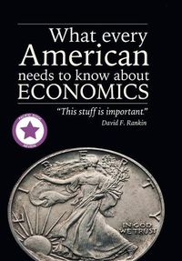 Cover image for What Every American Needs to Know About Economics