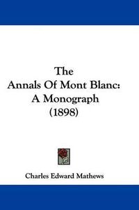 Cover image for The Annals of Mont Blanc: A Monograph (1898)