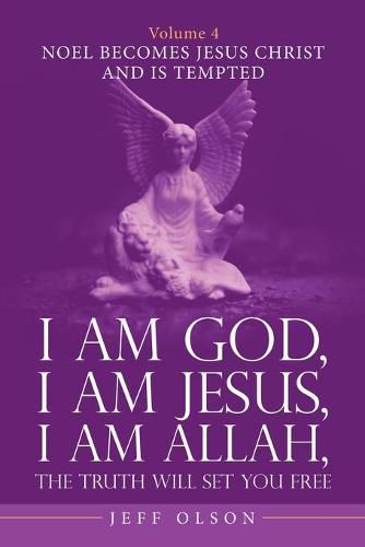 Cover image for I Am God, I Am Jesus, I Am Allah, the Truth Will Set You Free. Volume 4