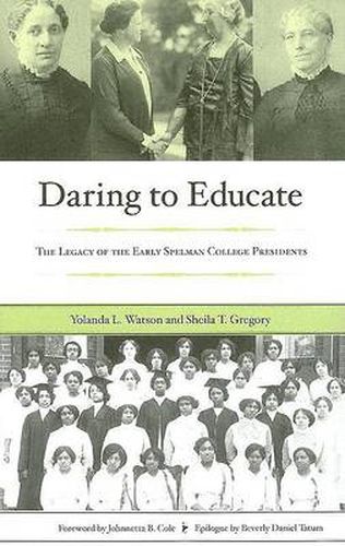 Daring to Educate: The Legacy of the Early Spelman College Presidents