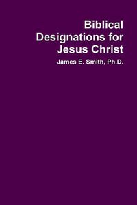 Cover image for Biblical Designations for Jesus Christ