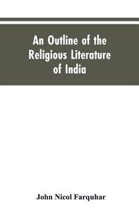 Cover image for An Outline of the Religious Literature of India