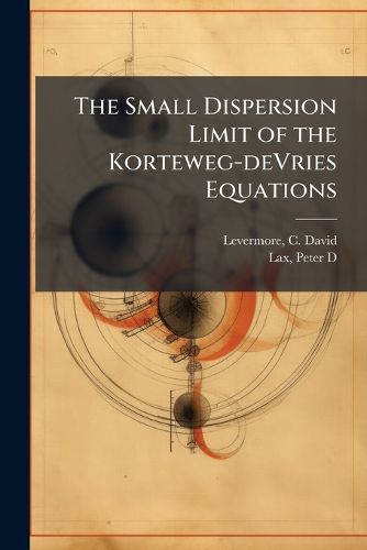 Cover image for The Small Dispersion Limit of the Korteweg-deVries Equations