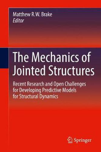 Cover image for The Mechanics of Jointed Structures: Recent Research and Open Challenges for Developing Predictive Models for Structural Dynamics