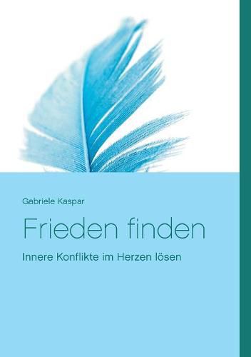 Cover image for Frieden finden: Sich selbst erkennen - Konflikte loesen