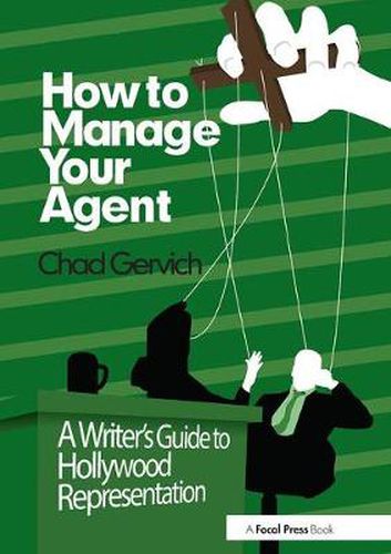 Cover image for How to Manage Your Agent: A Writer's Guide to Hollywood Representation