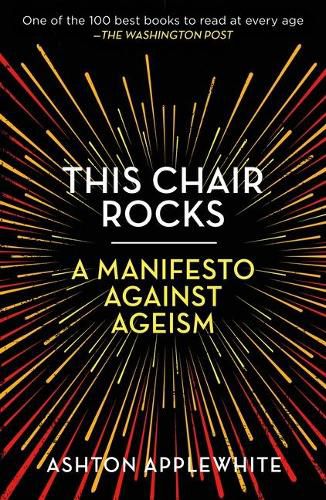Cover image for This Chair Rocks: A Manifesto Against Ageism