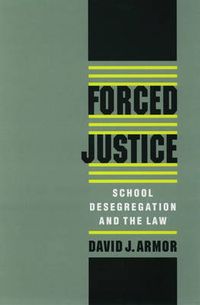 Cover image for Forced Justice: School Desegregation and the Law