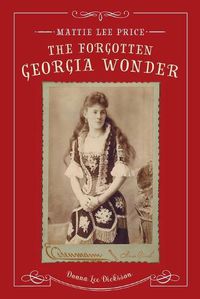 Cover image for Mattie Lee Price, the Forgotten Georgia Wonder