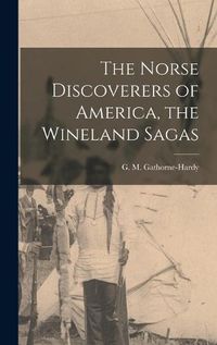 Cover image for The Norse Discoverers of America, the Wineland Sagas