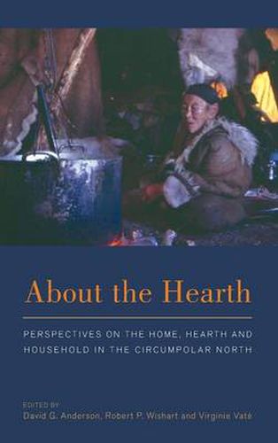 About the Hearth: Perspectives on the Home, Hearth and Household in the Circumpolar North