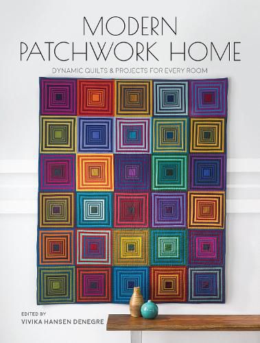 Modern Patchwork Home: Dynamic Quilts and Projects for Every Room