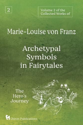 Volume 2 of the Collected Works of Marie-Louise von Franz: Archetypal Symbols in Fairytales: The Hero's Journey