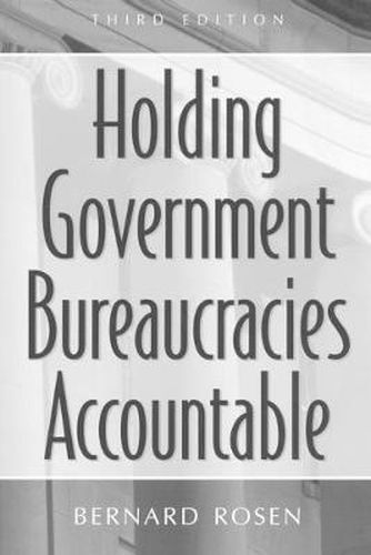 Cover image for Holding Government Bureaucracies Accountable, 3rd Edition