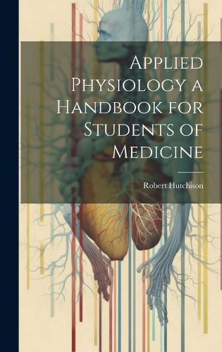 Cover image for Applied Physiology a Handbook for Students of Medicine