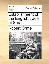 Cover image for Establishment of the English Trade at Surat.