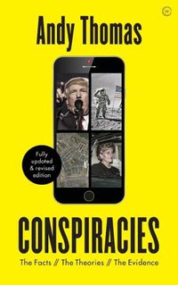 Cover image for Conspiracies: The Facts. The Theories. The Evidence [Fully revised, new edition]